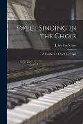 Sweet Singing in the Choir: A Handbook of Choral Technique