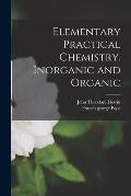 Elementary Practical Chemistry. Inorganic and Organic