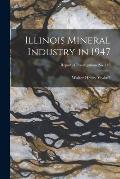 Illinois Mineral Industry in 1947; Report of Investigations No. 140