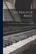 The Realm of Music: a Series of Musical Essays, Chiefly Historical and Educational
