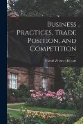 Business Practices, Trade Position, and Competition