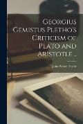 Georgius Gemistus Pletho's Criticism of Plato and Aristotle ..