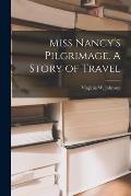 Miss Nancy's Pilgrimage. A Story of Travel