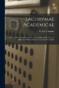 Lachrymae Academicae: or, The Present Deplorable State of the College of the Holy and Undivided Trinity, of Queen Elizabeth, Near Dublin