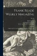 Frank Reade Weekly Magazine: Containing Stories of Adventures on Land, Sea & in the Air; No. 74