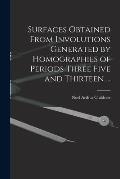 Surfaces Obtained From Involutions Generated by Homographies of Periods Three Five and Thirteen ...