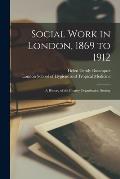 Social Work in London, 1869 to 1912 [electronic Resource]: a History of the Charity Organisation Society