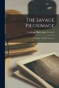 The Savage Pilgrimage: a Narrative of D. H. Lawrence