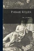 Phemie Keller: a Novel; 1