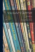 Valiant Captive; a Story of Margaret Eames