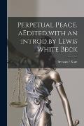 Perpetual Peace. AEdited, with an Introd.by Lewis White Beck
