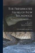 The Freshwater Fishes of New Brunswick: a Checklist With Distributional Notes