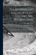 The Journals of Madam Knight and Rev. Mr. Buckingham [microform]: From the Original Manuscripts Written in 1704 & 1710