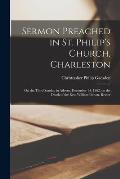 Sermon Preached in St. Philip's Church, Charleston: on the Third Sunday in Advent, December 14, 1862, on the Death of the Rev. William Dehon, Rector