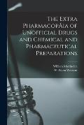 The Extra Pharmacop?ia of Unofficial Drugs and Chemical and Pharmaceutical Preparations [electronic Resource]