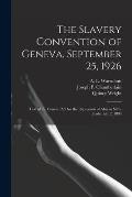 The Slavery Convention of Geneva, September 25, 1926: Text of the General Act for the Repression of African Slave Trade, July 2, 1890