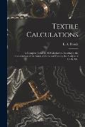Textile Calculations: a Complete Guide to All Calculations Relating to the Construction of All Kinds of Yarns and Fabrics, the Analysis of C