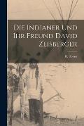 Die Indianer Und Ihr Freund David Zeisberger [microform]