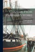 Chapters From Parkman's Works [microform]