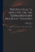 The Political A, Apple-pie, or, The extraordinary Red Book Versified: for the Instruction and Amusement of the Rising Generation