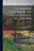 Centennial History of the Town of Sumner, Me. 1798-1898; 1798-1898