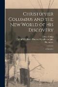 Christopher Columbus and the New World of His Discovery: a Narrative
