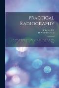 Practical Radiography: a Handbook for Physicians, Surgeons, and Other Users of X-rays
