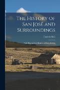 The History of San José and Surroundings: With Biographical Sketches of Early Settlers