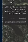 A Handy Book for the Calculation of Strains in Girders and Similar Structures: and Their Strength, Consisting of Formul? and Corresponding Diagrams, W