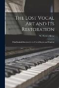 The Lost Vocal Art and Its Restoration: With Practical Exercises for the Use of Singers and Teachers