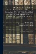 Medical Education, Medical Colleges and the Regulation of the Practice of Medicine in the United States and Canada, 1765-1891: Medical Education and t