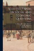Selected Papers on Social and Economic Questions [microform]