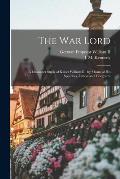 The War Lord: a Character Study of Kaiser William II: by Means of His Speeches, Letters and Telegrams