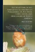 The Wild Fowl of the United States and British Possessions, or, The Swan, Geese, Ducks, and Mergansers of North America [microform]: With Accounts of
