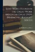 Lost Word Found in the Great Work (Magnum Opus) (1909) [Harmonic Booklet Series]; 3