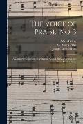 The Voice of Praise, No. 3 [microform]: a Complete Collection of Scriptural, Gospel, Sunday School and Praise Service Songs