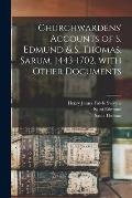 Churchwardens' Accounts of S. Edmund & S. Thomas, Sarum, 1443-1702 [microform], With Other Documents