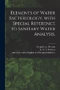 Elements of Water Bacteriology, With Special Reference to Sanitary Water Analysis, [electronic Resource]