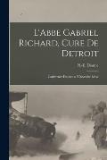 L'Abbe Gabriel Richard, Cure De Detroit: Conference Donnee a L'Universite Laval