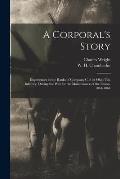 A Corporal's Story: Experiences in the Ranks of Company C, 81st Ohio Vol. Infantry, During the War for the Maintenance of the Union, 1861-