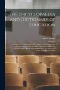 The Encyclopaedia and Dictionary of Education; a Comprehensive, Practical and Authoritative Guide on All Matters Connected With Education, Including E