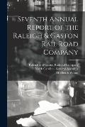 Seventh Annual Report of the Raleigh & Gaston Rail Road Company