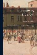 History in Fiction; a Guide to the Best Historical Romances, Sagas, Novels, and Tales; 1