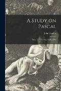 A Study on Pascal: Three Lectures / by John Gamble