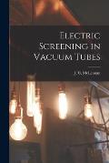 Electric Screening in Vacuum Tubes [microform]
