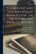 Evangeline and The Archives of Nova Scotia, or, The Poetry and Prose of History [microform]