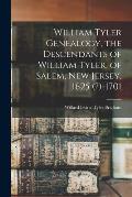William Tyler Genealogy, the Descendants of William Tyler, of Salem, New Jersey, 1625 (?)-1701