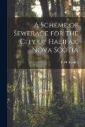 A Scheme of Sewerage for the City of Halifax, Nova Scotia [microform]