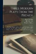 Three Modern Plays From the French: The Prince D'Aurec, by Henri Lavedan: The Pardon, by Jules Lemaître, Both Translated by Barrett H. Clark, an