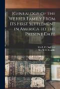 [Genealogy of the Webber Family From Its First Settlement in America to the Present Date
